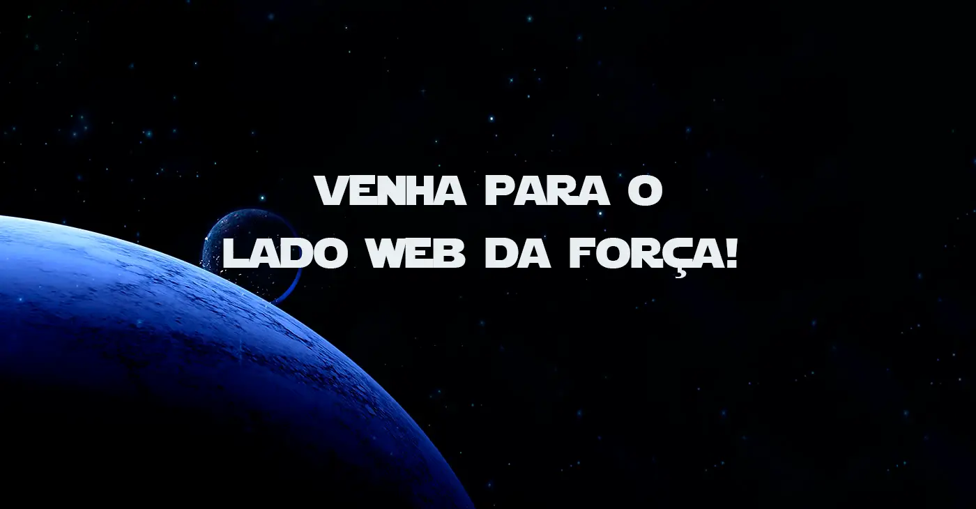 Venha para o lado web da força